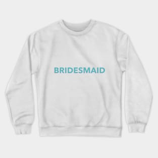 Bridesmaid T Shirt Crewneck Sweatshirt